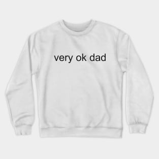 very ok dad, black Crewneck Sweatshirt